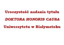 Nadanie tytułu doctor honoris causa UwB