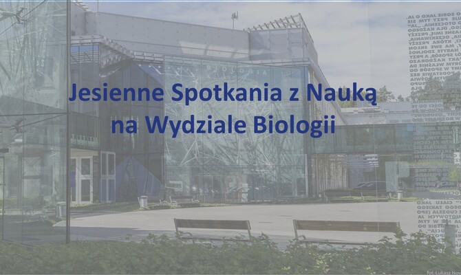 Jesienne Spotkania z Nauką na Wydziale Biologii UwB