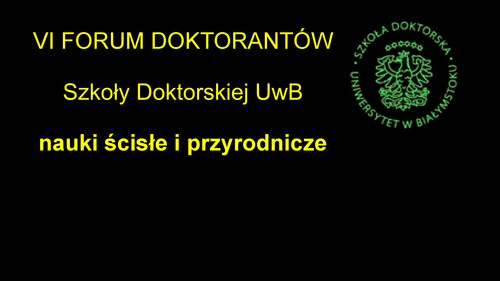 IV Forum Doktorantów Szkoły Doktorskiej UwB