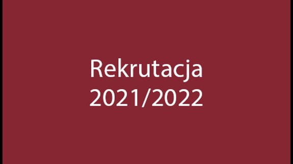 Rekrutacja na rok akademicki 2021-2022