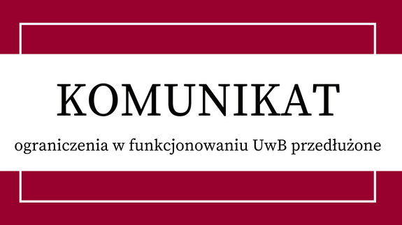 Komunikat JM Rektora UwB o przedłużeniu zawieszenia zajęć dydaktycznych