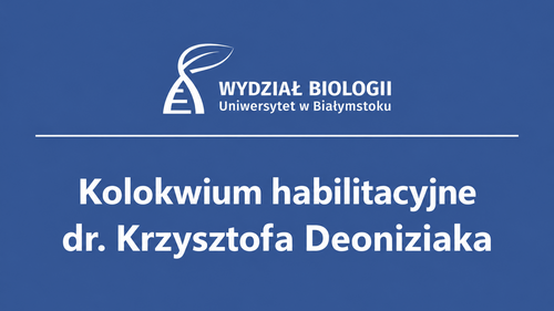Publiczne kolokwium habilitacyjne dr. Krzysztofa Deoniziaka