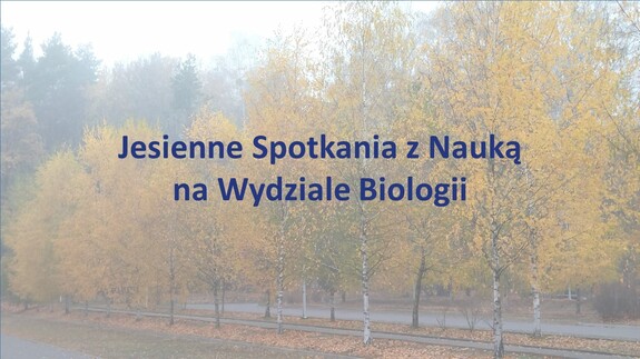 Jesienne Spotkania z Nauką na Wydziale Biologii UwB